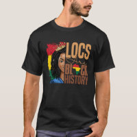 Locs Are Black History BHM Afro Dreadlocks Hair Wo