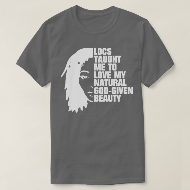 Locs Dreadlocks Silhouette Quote T-Shirt (Design Front)