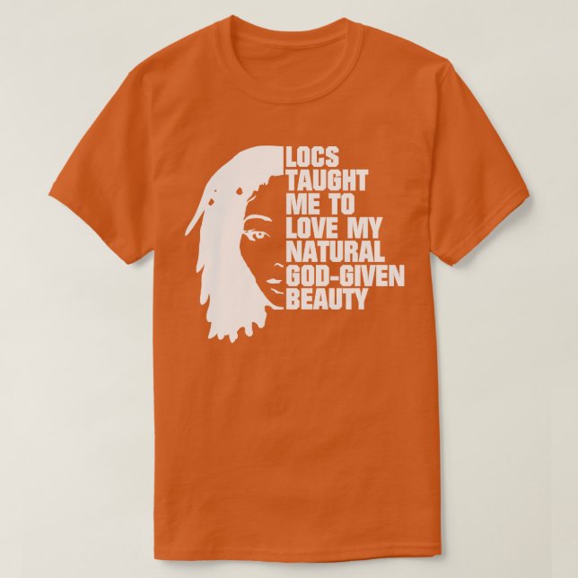 Locs Dreadlocks Silhouette Quote T-Shirt (Design Front)
