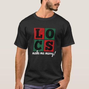 Locs Make Me Merry Christmas T-Shirt