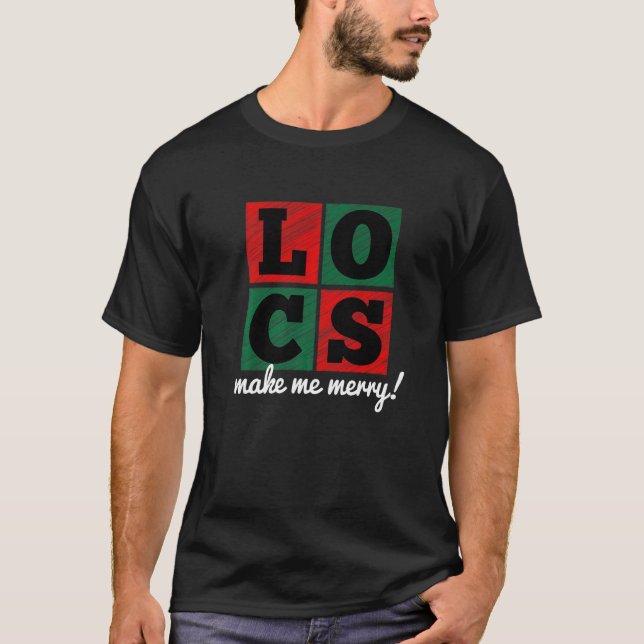 Locs Make Me Merry Christmas T-Shirt (Front)