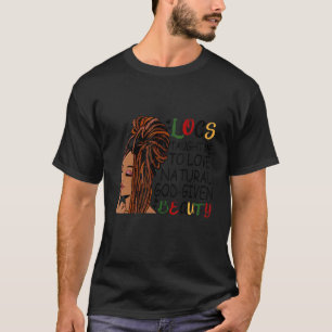 Locs Taught Me To Love Natural God Given Beauty T-Shirt