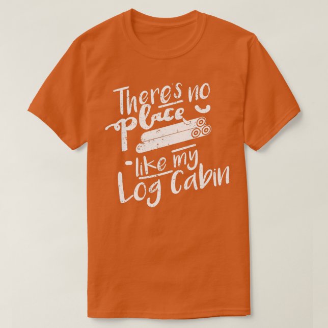 Log Cabin Gifts Log Cabin House Cedar Log Cabin Sh T-Shirt (Design Front)
