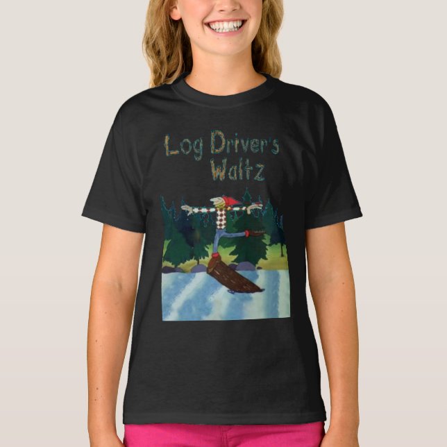 Log Driver&x27;s Waltz Classic T-Shirt (Front)