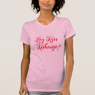 Log Kya Kahenge Desi Shirt - Funny Women Tee