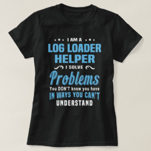 Log Loader Helper T-Shirt