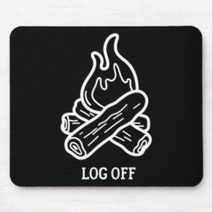 Log Off And Log Out And Put A Log On The Campfire Mouse Pad
