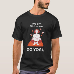 Log Off Shut Down Yoga Work From Home Pilates Wfh T-Shirt