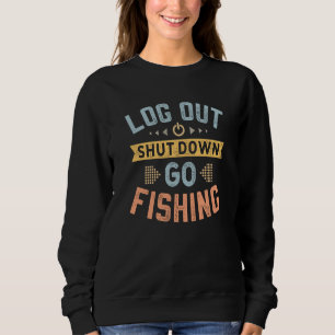 Log Out Shut Down Retro Fisherman Fishing Hobby Qu Sweatshirt