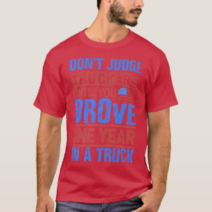Log Truck Driver - Don't Judge Truckers - Tow Truc T-Shirt