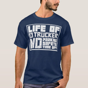 Log Truck Driver - Life of a Trucker - Tow Truck O T-Shirt