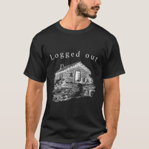 Logged Out Cabin Life Mountain Home T-Shirt