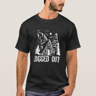 Logged Out Cabin Life Pun Woods Mountain Home Retr T-Shirt