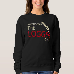Logger Estimated Arborist Logger Tree Trimmer Sweatshirt