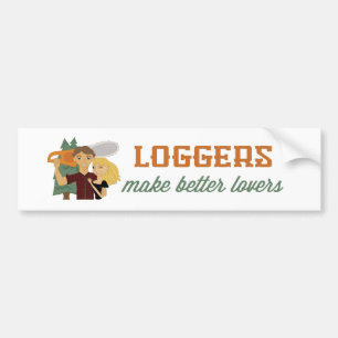 Loggers Make Better Lovers Bumper Sticker