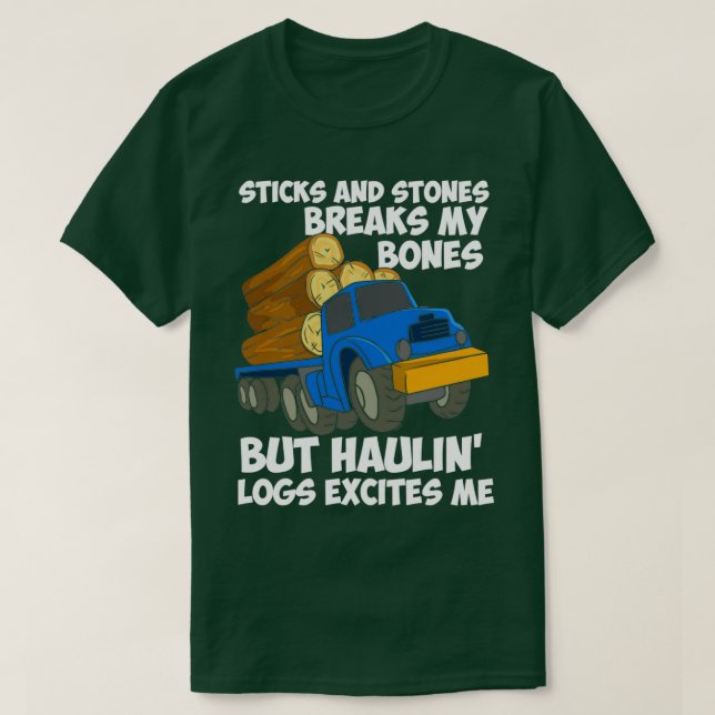 LOGGING TRUCK DRIVER Hauling Logs T-Shirt (Design Front)