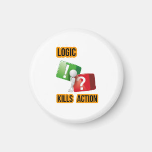 "Logic Kills Action" doers mindset, streetwear Magnet