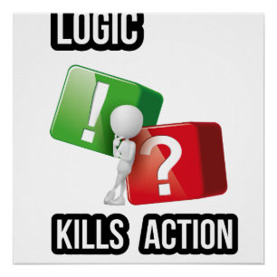 "Logic Kills Action" doers mindset, streetwear Poster