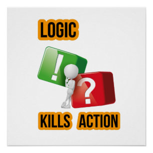 "Logic Kills Action" doers mindset, streetwear Poster