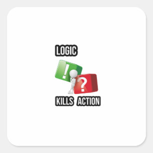 "Logic Kills Action" doers mindset, streetwear Square Sticker
