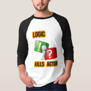 "Logic Kills Action" doers mindset, streetwear T-Shirt