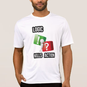 "Logic Kills Action" doers mindset, streetwear T-Shirt