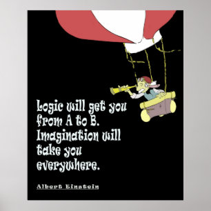 Logic will get you from A to B Imagination will ta Poster