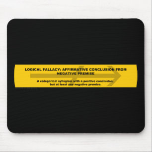 Logical Fallacy: Affirmative Conclusion... Mouse Pad