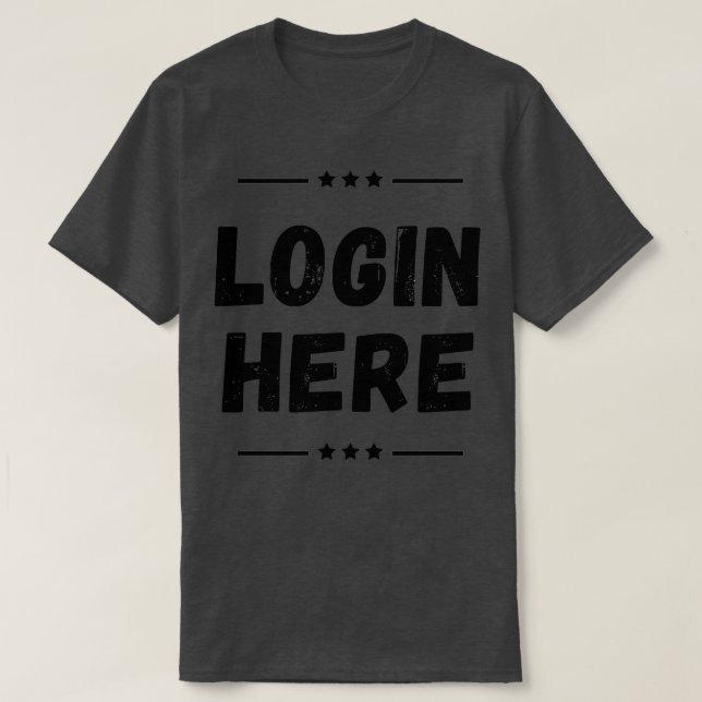 Login Here T T-Shirt (Design Front)
