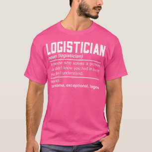 Logistician Definition Design - Logistics Quarterm T-Shirt