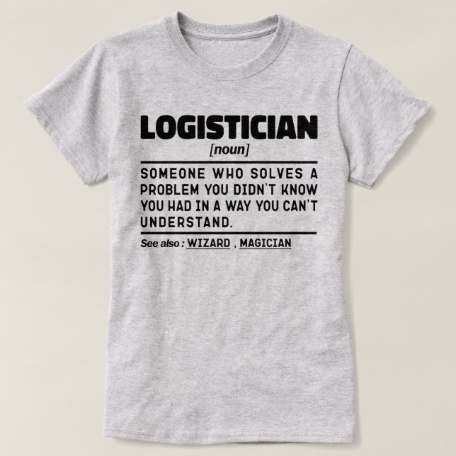 Logistician Noun Definition Skilled Employee Jokes T-Shirt (Design Front)