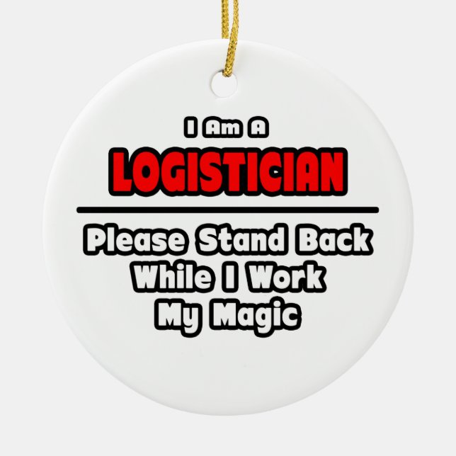 Logistician ... Work My Magic Ceramic Tree Decoration (Front)