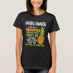 Logistics Managers Are Like Pineapples Work T-Shirt