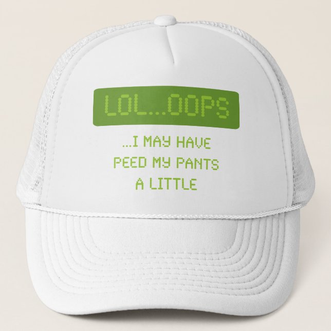 LOL – OOPS I may have peed my pants a little Trucker Hat (Front)