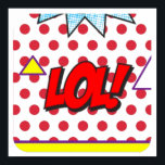 LOL Pop Art Poster<br><div class="desc">LOL Pop Art Poster
Laugh Out Loud

The Pop Art movement was in the late 1950's and 1960's.
It was a British and American cultural phenomenon.</div>