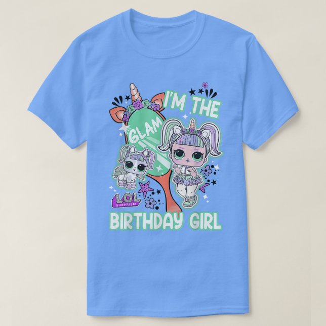 LOL Surprise I'm The Glam Birthday Girl  T-Shirt (Design Front)