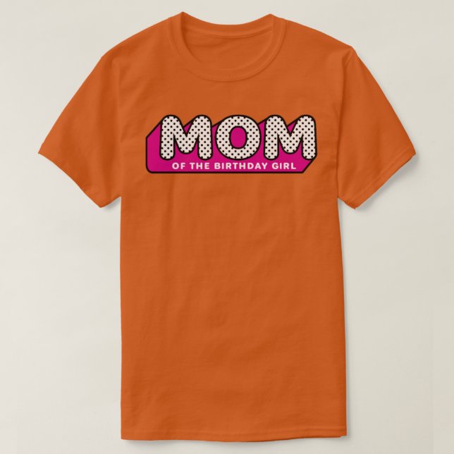 LOL Surprise  MOM of the Birthday Girl  T-Shirt (Design Front)