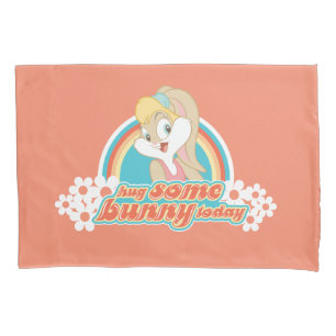 Lola Bunny Hug Some Bunny Today Pillowcase