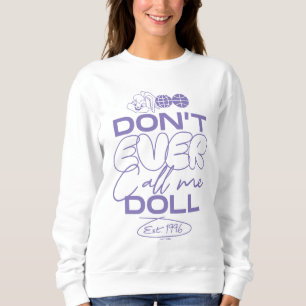 Lola "Don't Ever Call Me Doll" Sweatshirt