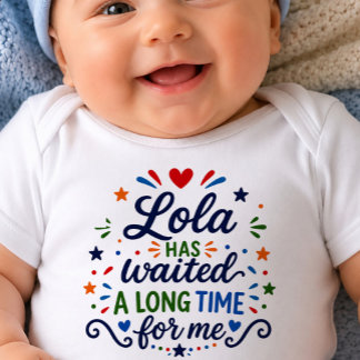 Lola Has Waited Long Time Baby Bodysuit