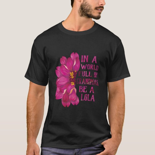 Lola Mother'S Day In A World Full Of Grandmas Be A T-Shirt (Front)