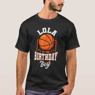 Lola Of The Birthday Boy Basketball Theme Bday Par T-Shirt