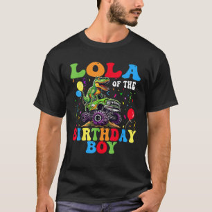 Lola Of The Birthday Boy Dinosaur Monster Truck T-Shirt