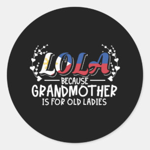 Lola - Philippines Grandmother Old Ladies Quote Classic Round Sticker