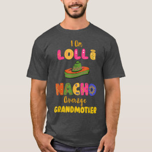 Lolli Cinco de Mayo Nacho Average Grandmother Moth T-Shirt
