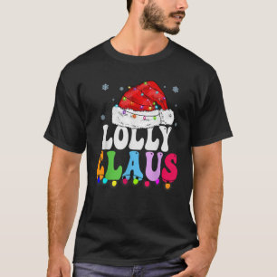 Lolly Claus Funny Xmas Family Matching Grandma Chr T-Shirt