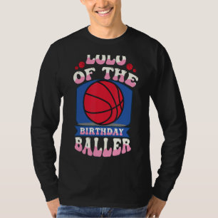 Lolo Of The Birthday Baller Basketball Theme Bday T-Shirt