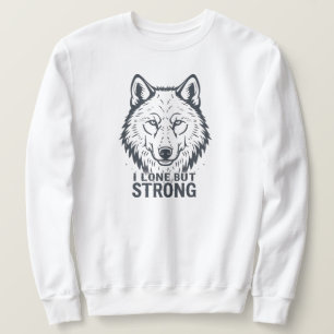 "Lone But Strong" Inspirational Wolf Sweatshirt