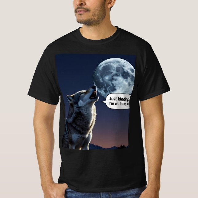 Lone Wolf, Just Kidding: Funny Wolf Graphic T-Shirt (Front)