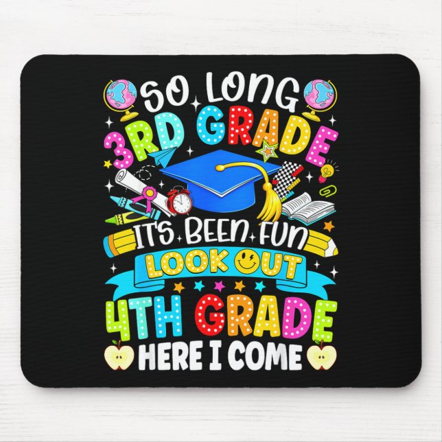 Long 3rd grade been fun look out 4th grade kids mouse pad (Front)